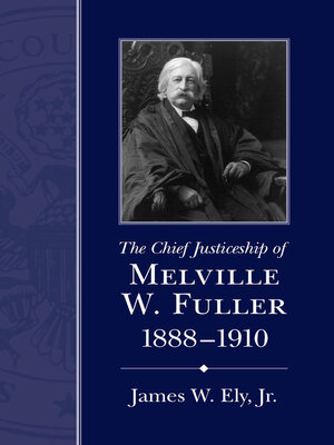 cover image of The Chief Justiceship of Melville W. Fuller, 1888–1910